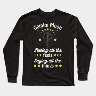 Funny Gemini Zodiac Sign - Gemini Moon, Feeling all the Feels, Saying all the things Long Sleeve T-Shirt